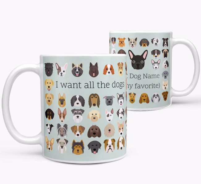 'I want all the dogs' Personalized Mug